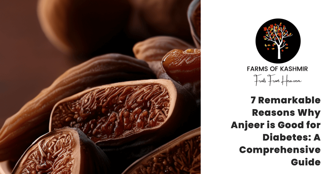 7 Remarkable Reasons Why Anjeer is Good for Diabetes: A Comprehensive Guide